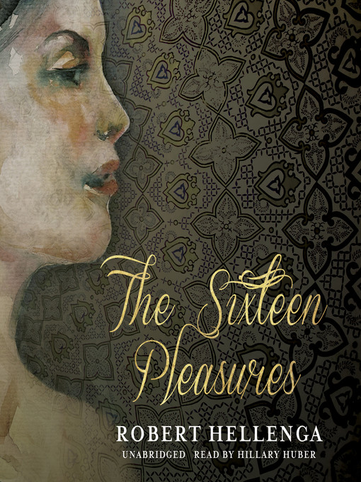 Title details for The Sixteen Pleasures by Robert Hellenga - Wait list
